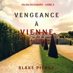 Vengeance à Vienne : Un an en Europe cover image