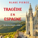 Tragédie en Espagne : Un an en Europe cover image