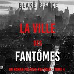 La Ville des Fantmes : Un roman policier Ava Gold cover image