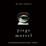Piege Mortel : Les Origines de Riley Paige cover image