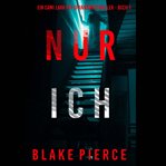 Nur ich : Cami Lark FBI Suspense Thriller (German) cover image