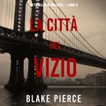 City of Vice : Ava Gold Mystery (Italian) cover image