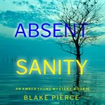 Absent sanity. Amber Young FBI suspense thriller cover image