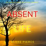 Absent life. Amber Young FBI suspense thriller cover image
