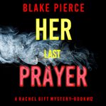 Her Last Prayer : Rachel Gift FBI Suspense Thriller cover image