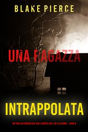 Girl, Trapped : Ella Dark FBI Suspense Thriller (Italian) cover image