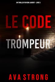 Le code trompeur : Un thriller FBI Remi Laurent cover image