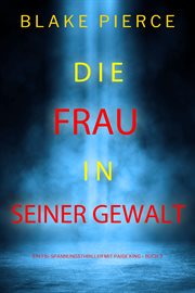 The Girl He Took : Paige King FBI Suspense Thriller (German) cover image