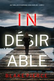 Indésirable : Un thriller à suspense Cora Shields cover image