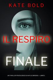 Last Breath : Kaylie Brooks Psychological Suspense Thriller (Italian) cover image
