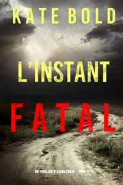 L'instant fatal : Alexa Chase Suspense Thriller (French) cover image