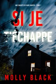 Si je t'échappe : Ruby Hunter FBI Suspense Thriller (French) cover image