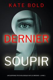 Dernier soupir : Kaylie Brooks Psychological Suspense Thriller (French) cover image