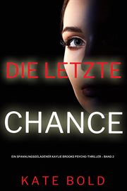 Last chance : Kaylie Brooks Psychological Suspense Thriller (German) cover image