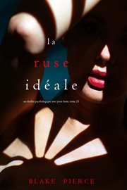 La ruse idéale : Un thriller psychologique avec Jessie Hunt cover image
