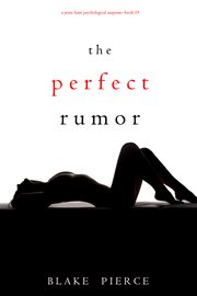 The Perfect Rumor : Jessie Hunt Psychological Suspense Thriller Series, Book 19 cover image