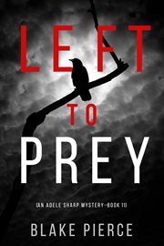 Left to Prey : Adele Sharp Mystery Series, Book 11 cover image