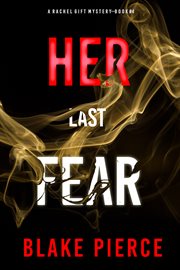 Her Last Fear : Rachel Gift Series, Book 4 cover image