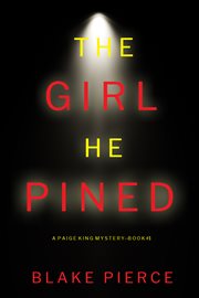 The Girl He Pined : Paige King Series, Book 1 cover image