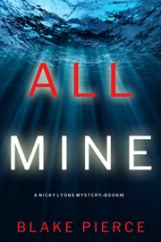 All Mine : Nicky Lyons Series, Book 1 cover image