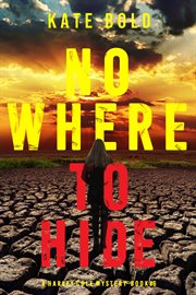 Nowhere to hide : Harley Cole FBI Suspense Thriller cover image