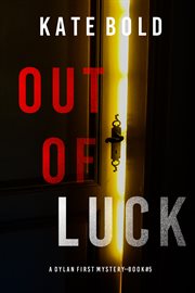 Out of Luck : Dylan First FBI Suspense Thriller cover image