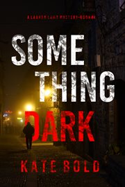 Something dark. Lauren Lamb FBI thriller cover image