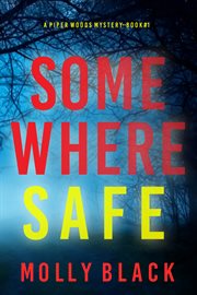 Somewhere Safe : Piper Woods FBI Suspense Thriller cover image