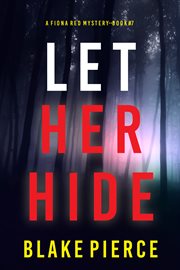 Let Her Hide : Fiona Red FBI Suspense Thriller cover image