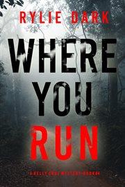 Where You Run : Kelly Cruz Mystery cover image