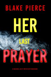 Her Last Prayer : Rachel Gift FBI Suspense Thriller cover image