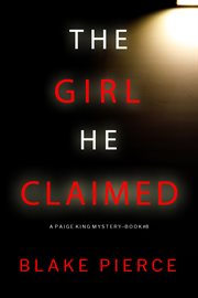 The Girl He Claimed : Paige King FBI Suspense Thriller cover image