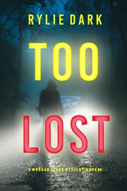 Too lost : Morgan Stark FBI Suspense Thriller cover image