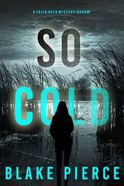 So Cold : Faith Bold FBI Suspense Thriller cover image