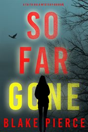 So Far Gone : Faith Bold FBI Suspense Thriller cover image