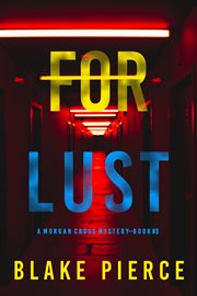 For Lust : Morgan Cross FBI Suspense Thriller cover image