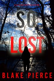 So Lost : Faith Bold FBI Suspense Thriller cover image