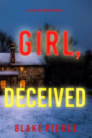 Girl, Deceived : Ella Dark FBI Suspense Thriller cover image