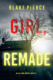 Girl, Remade : Ella Dark FBI Suspense Thriller cover image