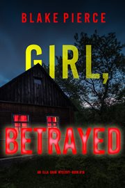 Girl, Betrayed : Ella Dark FBI Suspense Thriller cover image