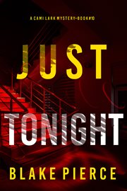 Just Tonight : Cami Lark FBI Suspense Thriller cover image