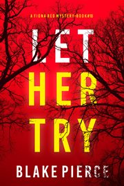 Let Her Try : Fiona Red FBI Suspense Thriller cover image