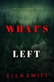 What's Left : Peyton Risk Suspense Thriller cover image