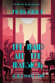 The Maid and the Mansion : An Unsolvable Crime. Maid and the Mansion Cozy Mystery cover image