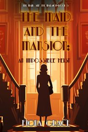 An Impossible Heist : Maid and the Mansion Cozy Mystery cover image