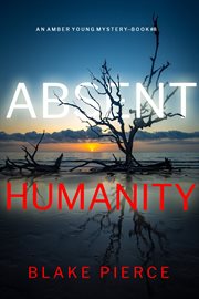 Absent humanity. Amber Young FBI suspense thriller cover image