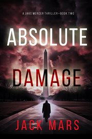Absolute Damage : Jake Mercer Political Thriller cover image