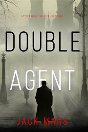 Double Agent : Tyler Wolf Historical Espionage Thriller cover image