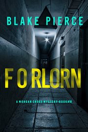 Forlorn : Morgan Cross FBI Suspense Thriller cover image