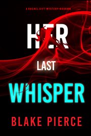 Her Last Whisper : Rachel Gift FBI Suspense Thriller cover image